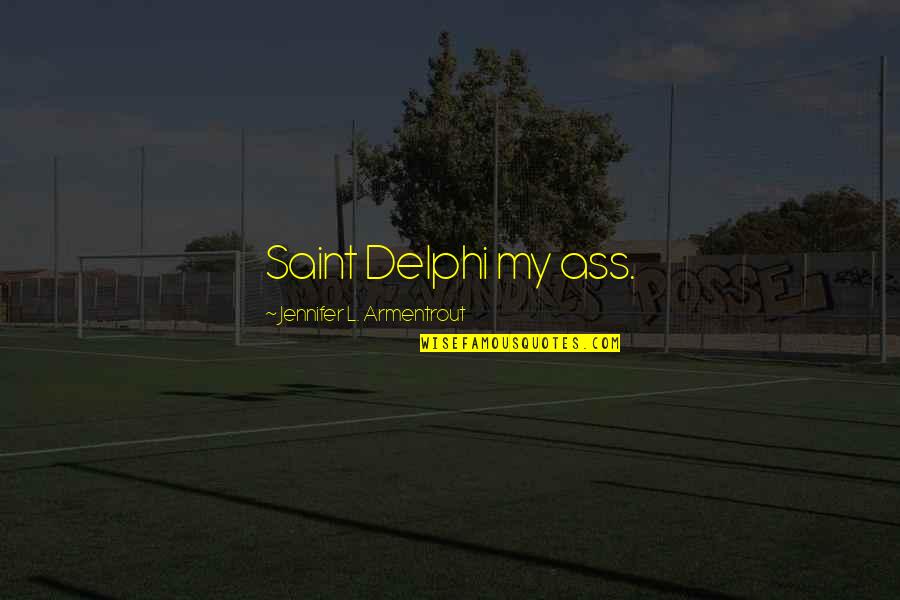 Cabillaud Fish Quotes By Jennifer L. Armentrout: Saint Delphi my ass. Cabillaud Fish Quotes By Jennifer L. Armentrout: Saint Delphi my ass.