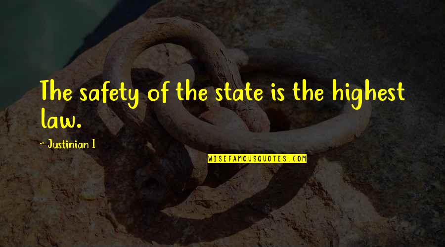 Cabin Boy Quotes By Justinian I: The safety of the state is the highest