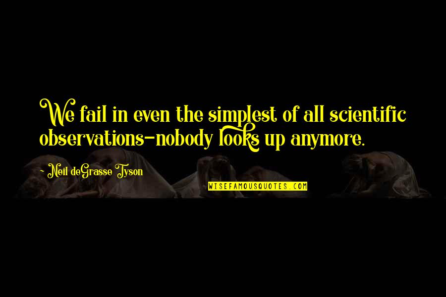 Cabin Fever Quotes By Neil DeGrasse Tyson: We fail in even the simplest of all