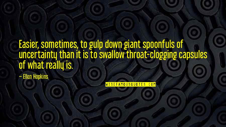 Cabin Pressure Carolyn Quotes By Ellen Hopkins: Easier, sometimes, to gulp down giant spoonfuls of