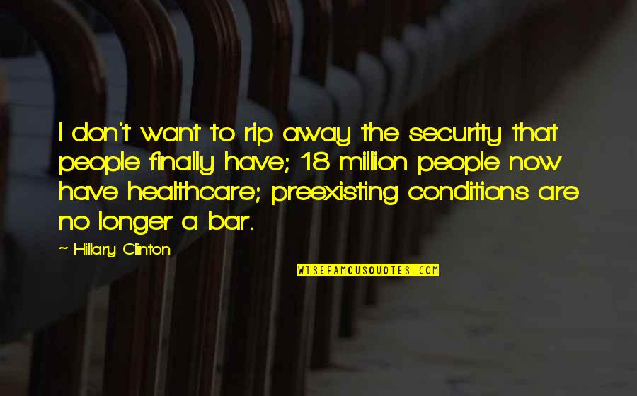 Cabin Pressure Douz Quotes By Hillary Clinton: I don't want to rip away the security