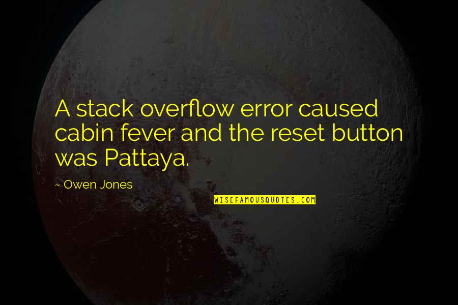 Cabin Quotes By Owen Jones: A stack overflow error caused cabin fever and