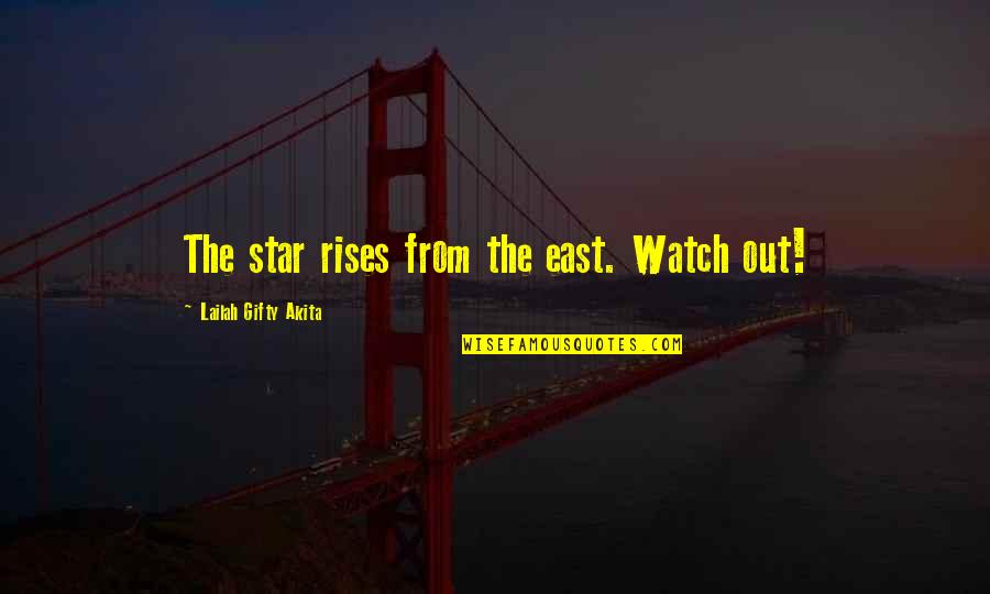 Cabin Wall Quotes By Lailah Gifty Akita: The star rises from the east. Watch out!