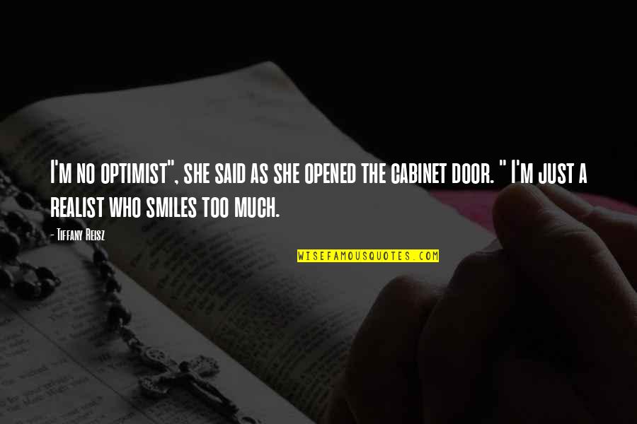 Cabinet Door Quotes By Tiffany Reisz: I'm no optimist", she said as she opened