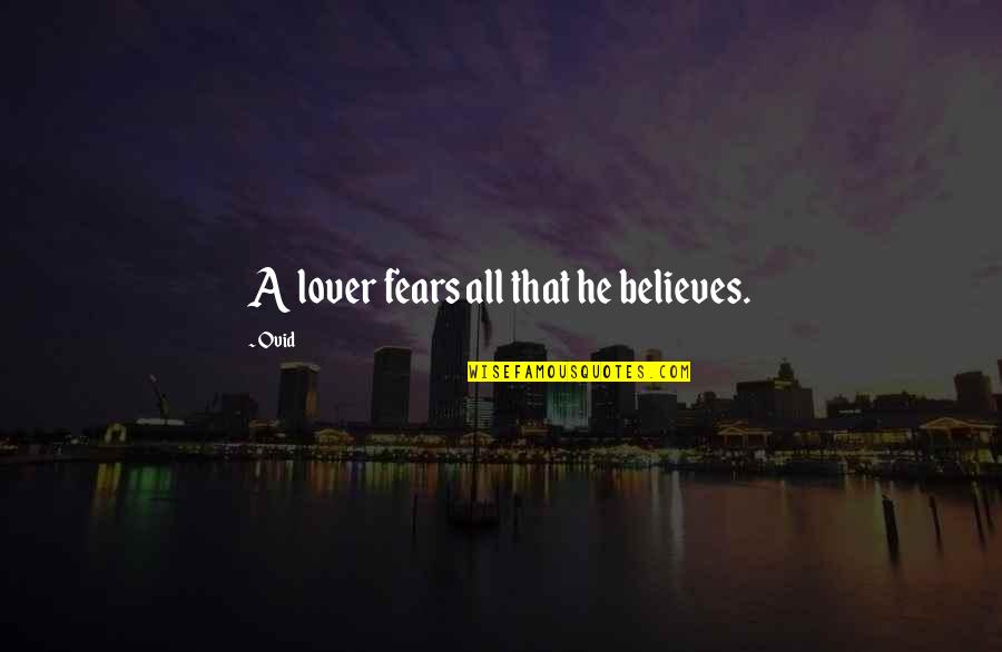 Cabinet Painting Quote Quotes By Ovid: A lover fears all that he believes.