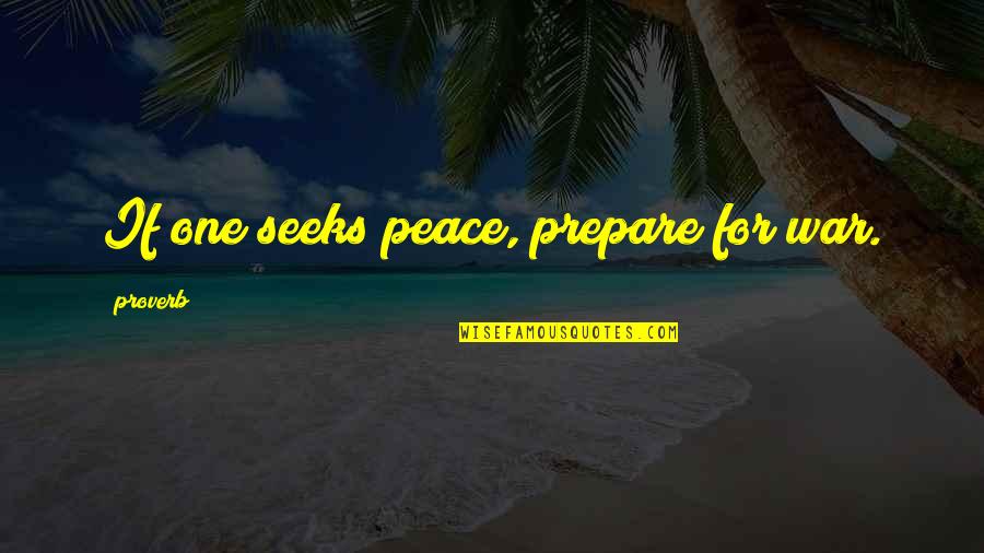 Cabiri Quotes By Proverb: If one seeks peace, prepare for war.