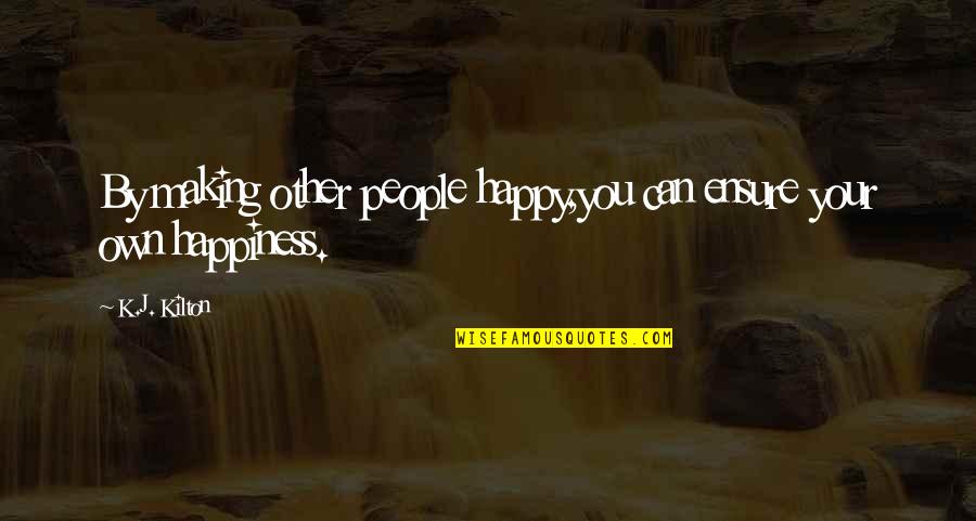 Cabiria Full Quotes By K.J. Kilton: By making other people happy,you can ensure your