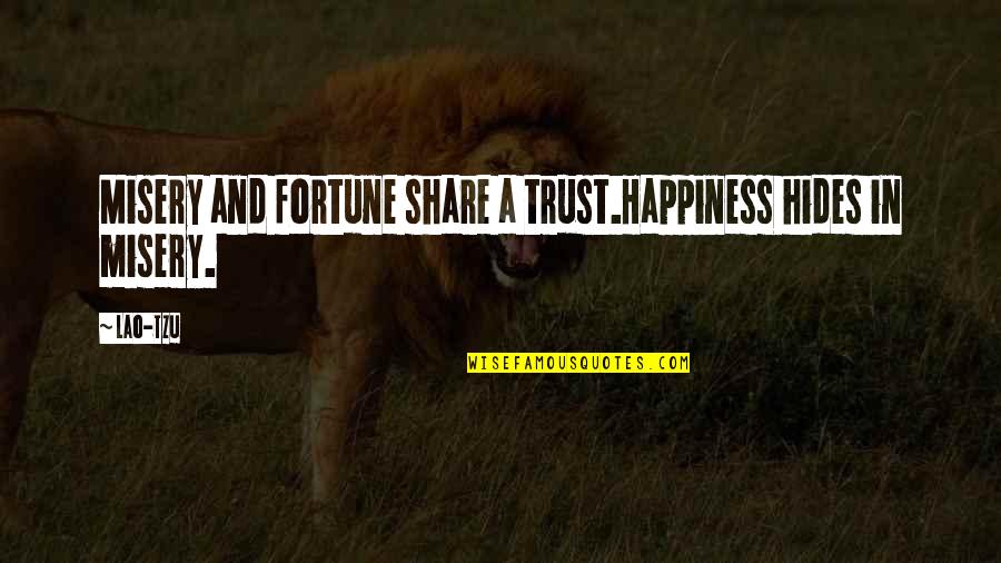 Cabizbajo Quotes By Lao-Tzu: Misery and fortune share a trust.Happiness hides in