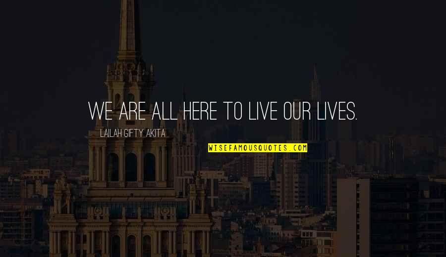Cabled Headband Quotes By Lailah Gifty Akita: We are all here to live our lives. Cabled Headband Quotes By Lailah Gifty Akita: We are all here to live our lives.