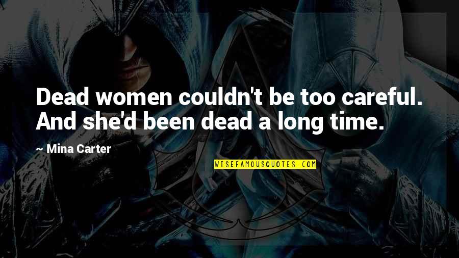 Cabman Bct Quotes By Mina Carter: Dead women couldn't be too careful. And she'd