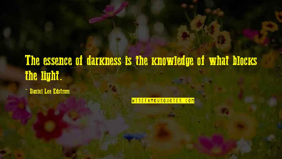 Cabo Bachelorette Quotes By Daniel Lee Edstrom: The essence of darkness is the knowledge of