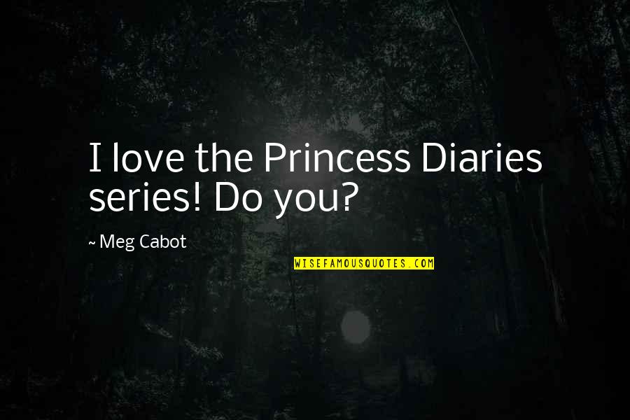 Cabot Quotes By Meg Cabot: I love the Princess Diaries series! Do you? Cabot Quotes By Meg Cabot: I love the Princess Diaries series! Do you?