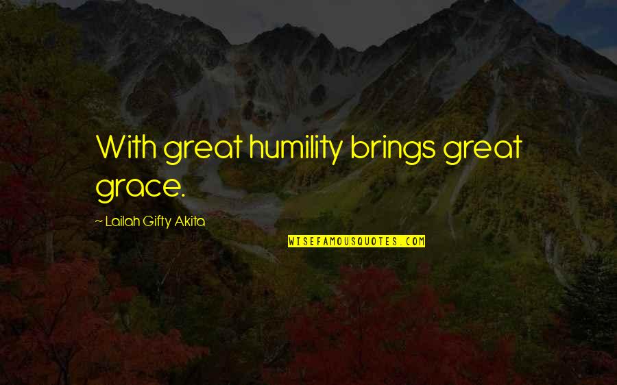 Cabots Ice Cream Quotes By Lailah Gifty Akita: With great humility brings great grace.