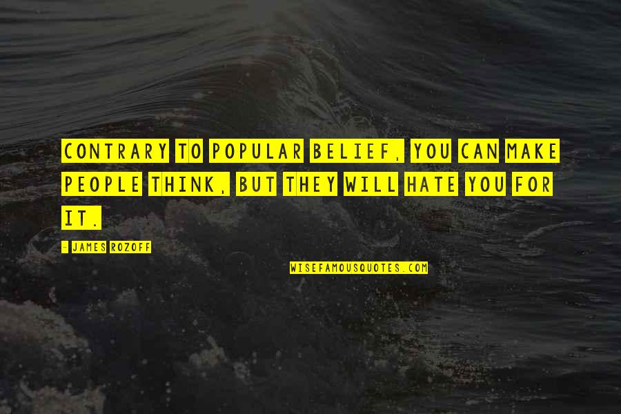 Cabral Jones Quotes By James Rozoff: Contrary to popular belief, you can make people Cabral Jones Quotes By James Rozoff: Contrary to popular belief, you can make people