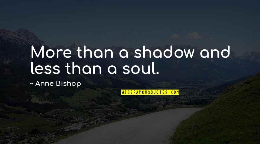 Cabral Quotes By Anne Bishop: More than a shadow and less than a Cabral Quotes By Anne Bishop: More than a shadow and less than a