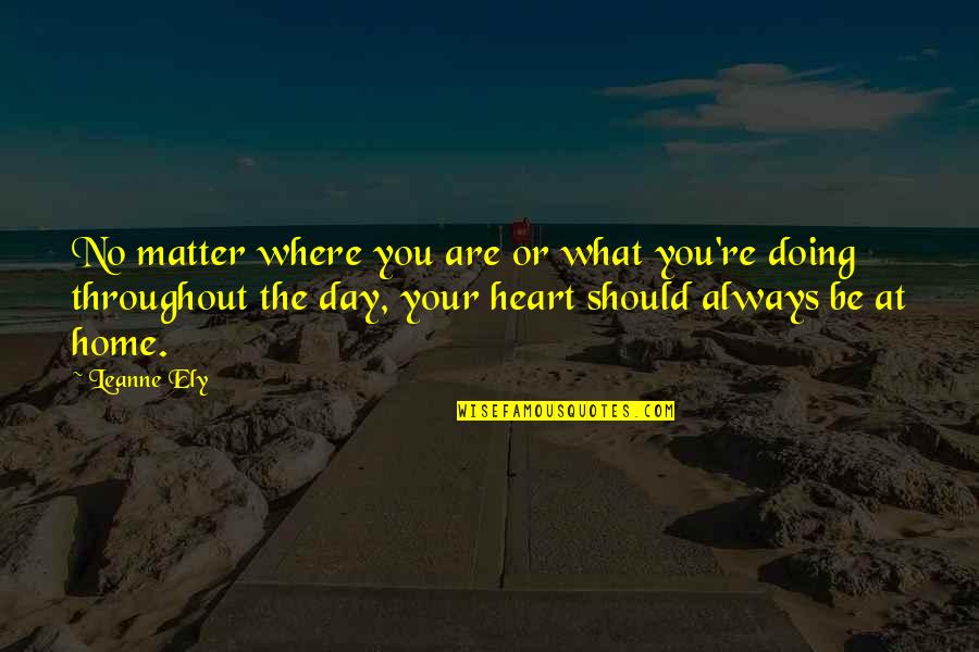 Cabrales Cheese Quotes By Leanne Ely: No matter where you are or what you're