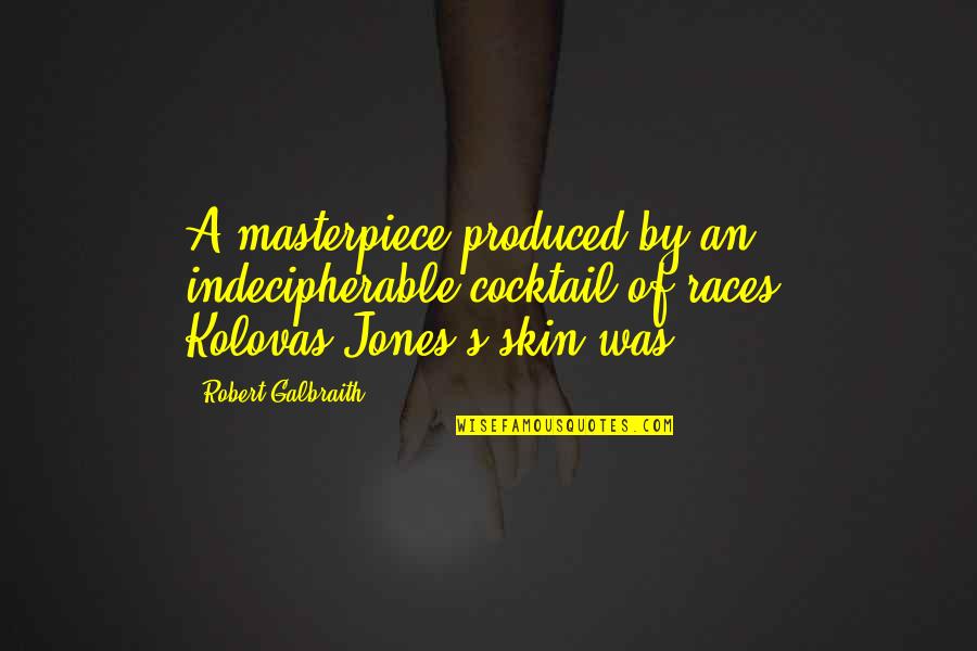 Cabrejas Quotes By Robert Galbraith: A masterpiece produced by an indecipherable cocktail of Cabrejas Quotes By Robert Galbraith: A masterpiece produced by an indecipherable cocktail of