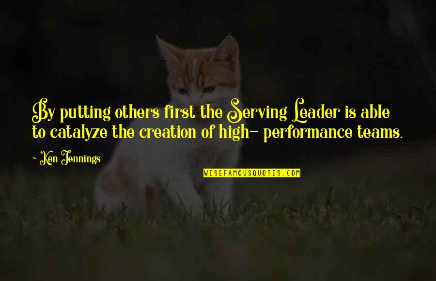 Cabrera Hermanos Quotes By Ken Jennings: By putting others first the Serving Leader is Cabrera Hermanos Quotes By Ken Jennings: By putting others first the Serving Leader is