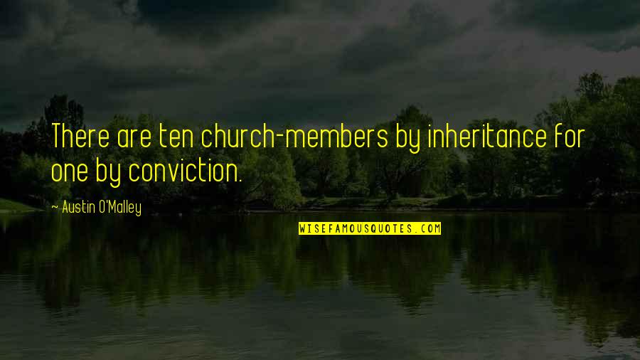 Cabrera Services Quotes By Austin O'Malley: There are ten church-members by inheritance for one Cabrera Services Quotes By Austin O'Malley: There are ten church-members by inheritance for one