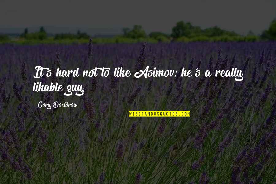 Cabrerizo Escudo Quotes By Cory Doctorow: It's hard not to like Asimov; he's a Cabrerizo Escudo Quotes By Cory Doctorow: It's hard not to like Asimov; he's a