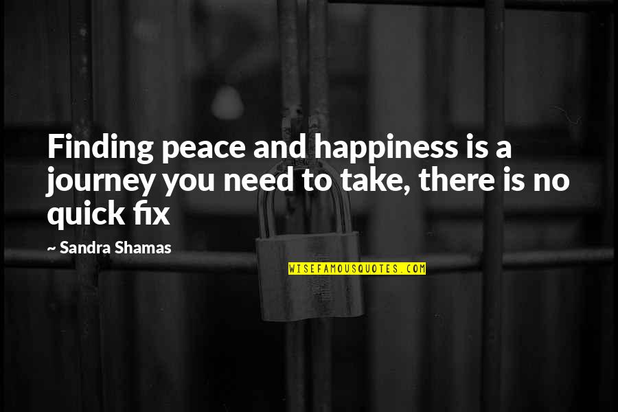 Cabrette Quotes By Sandra Shamas: Finding peace and happiness is a journey you