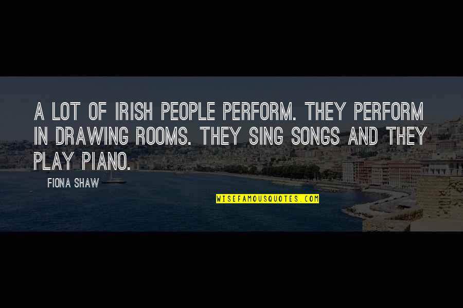 Cabrini Portal Quotes By Fiona Shaw: A lot of Irish people perform. They perform