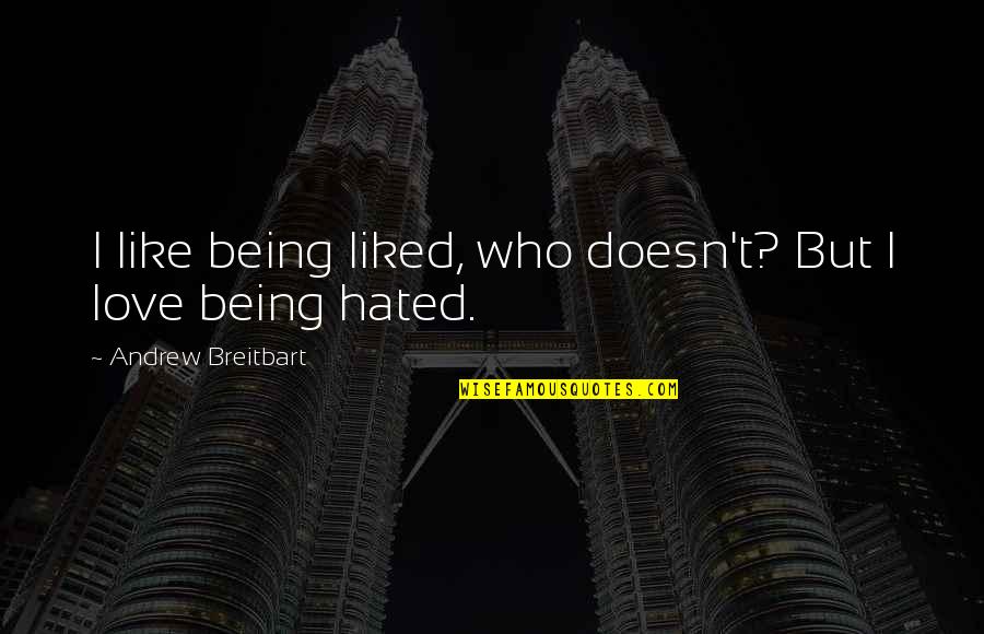 Cabrita De Leite Quotes By Andrew Breitbart: I like being liked, who doesn't? But I