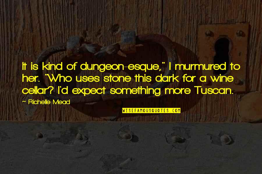 Cabrita De Leite Quotes By Richelle Mead: It is kind of dungeon-esque," I murmured to