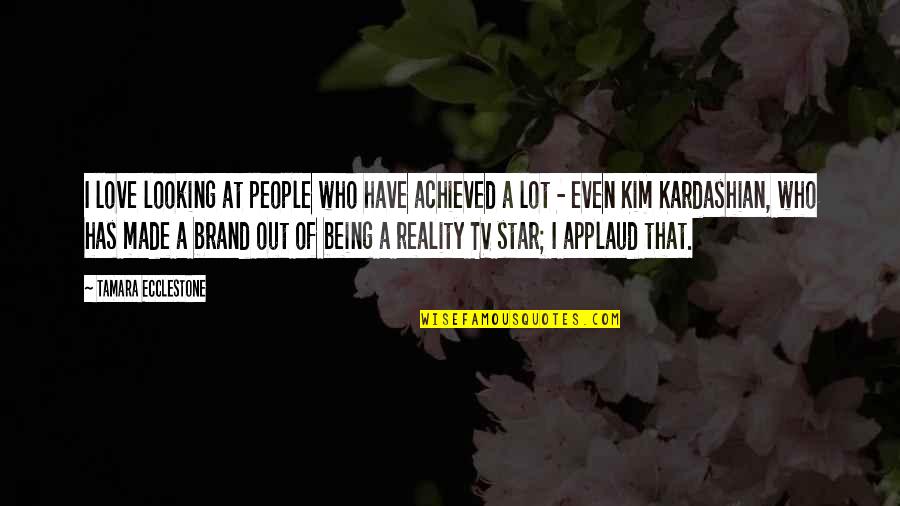 Cabrita De Leite Quotes By Tamara Ecclestone: I love looking at people who have achieved