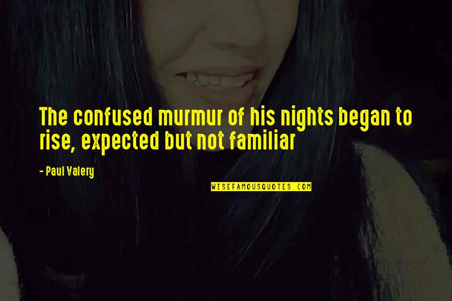 Cabrito Guisado Quotes By Paul Valery: The confused murmur of his nights began to