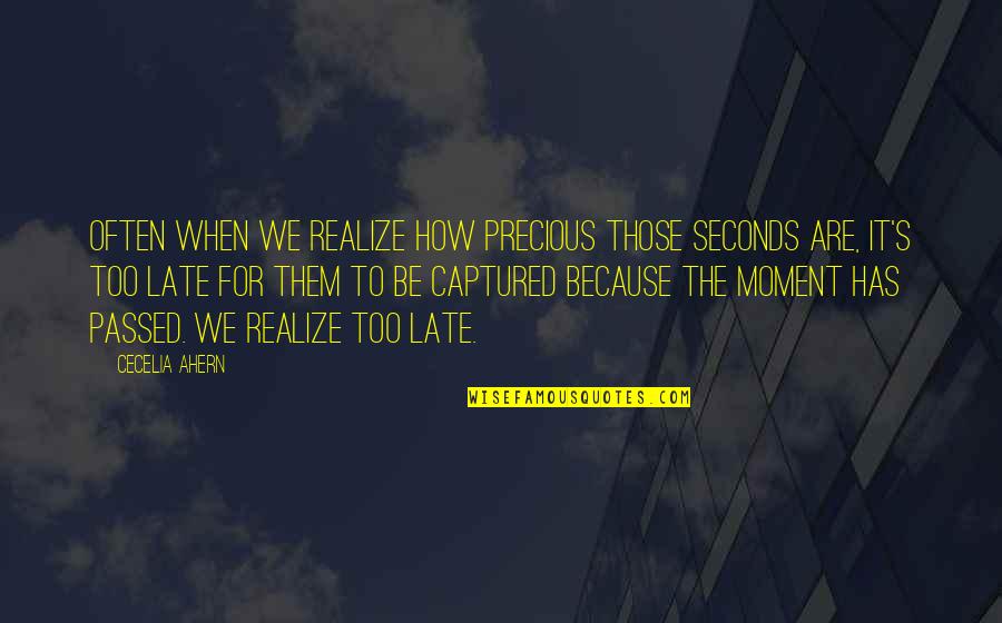 Cabron In Spanish Quotes By Cecelia Ahern: Often when we realize how precious those seconds Cabron In Spanish Quotes By Cecelia Ahern: Often when we realize how precious those seconds