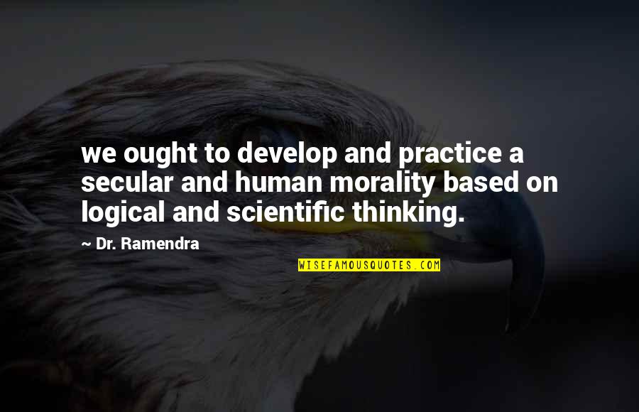 Cabros No Me Siento Quotes By Dr. Ramendra: we ought to develop and practice a secular