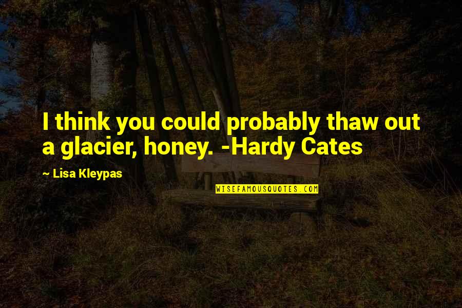 Cabrosa Quotes By Lisa Kleypas: I think you could probably thaw out a