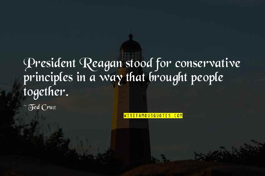 Cabrosa Quotes By Ted Cruz: President Reagan stood for conservative principles in a Cabrosa Quotes By Ted Cruz: President Reagan stood for conservative principles in a