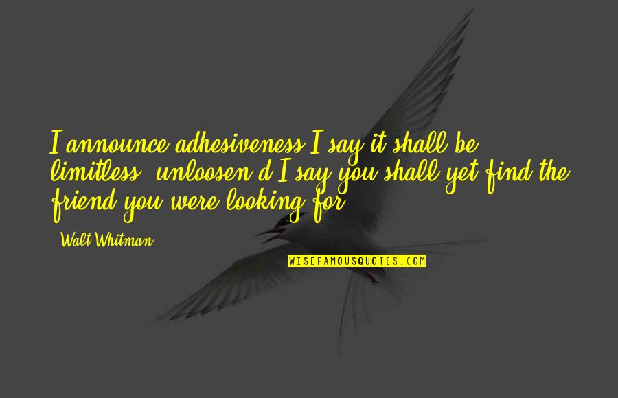 Cabs Here Jersey Shore Quotes By Walt Whitman: I announce adhesiveness-I say it shall be limitless, Cabs Here Jersey Shore Quotes By Walt Whitman: I announce adhesiveness-I say it shall be limitless,