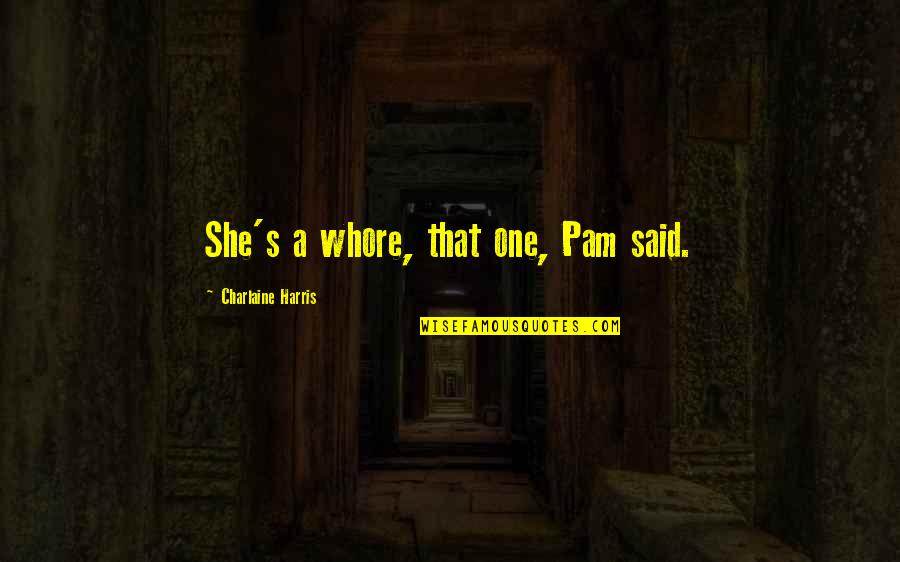 Cabs New York City Quotes By Charlaine Harris: She's a whore, that one, Pam said. Cabs New York City Quotes By Charlaine Harris: She's a whore, that one, Pam said.