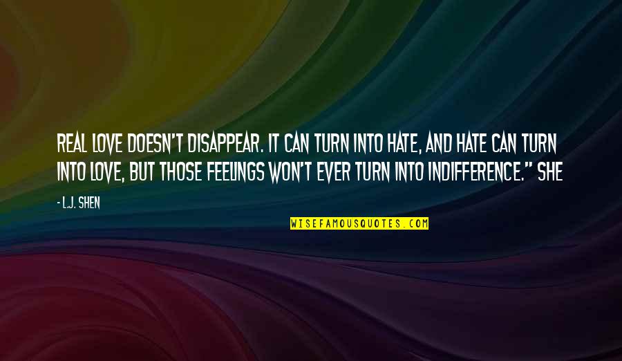 Cabulihan Quotes By L.J. Shen: Real love doesn't disappear. It can turn into Cabulihan Quotes By L.J. Shen: Real love doesn't disappear. It can turn into