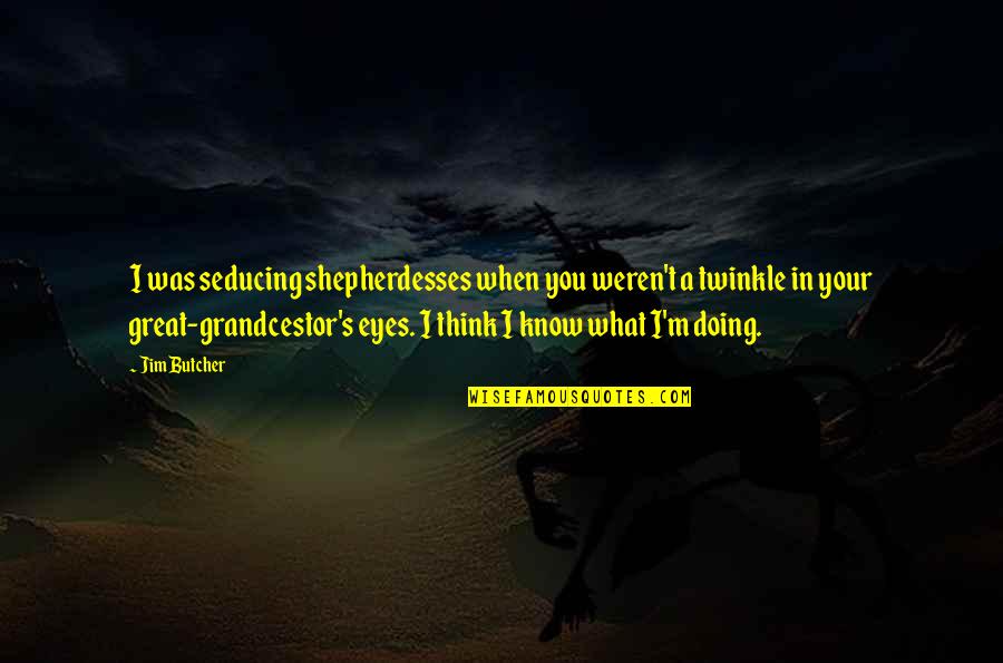Cabuliwallah Quotes By Jim Butcher: I was seducing shepherdesses when you weren't a Cabuliwallah Quotes By Jim Butcher: I was seducing shepherdesses when you weren't a