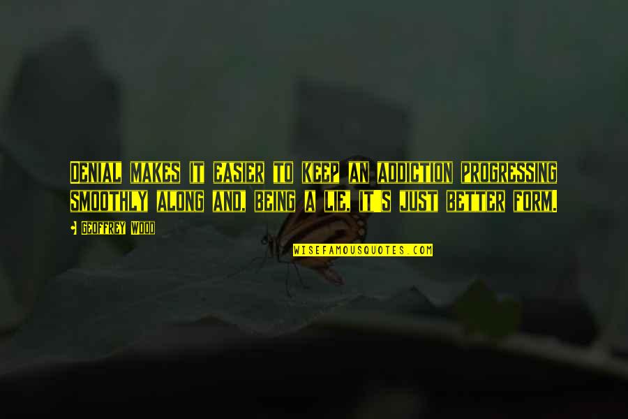 Cabusao Logo Quotes By Geoffrey Wood: Denial makes it easier to keep an addiction