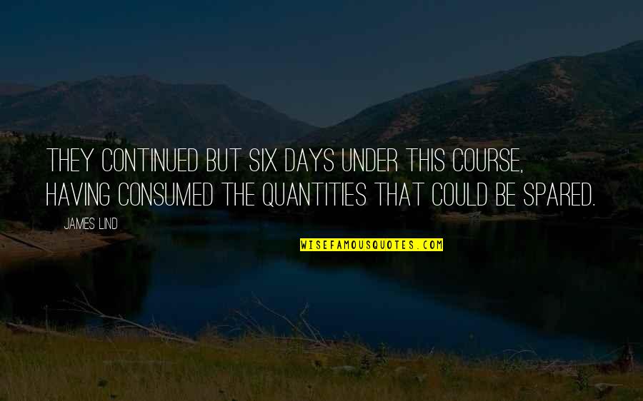 Cabusao Logo Quotes By James Lind: They continued but six days under this course, Cabusao Logo Quotes By James Lind: They continued but six days under this course,