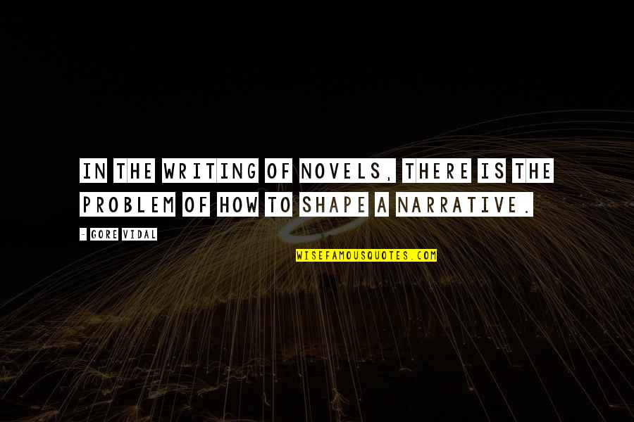 Cabutotan Quotes By Gore Vidal: In the writing of novels, there is the