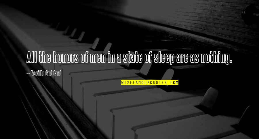 Cabutz Quotes By Neville Goddard: All the honors of men in a state Cabutz Quotes By Neville Goddard: All the honors of men in a state