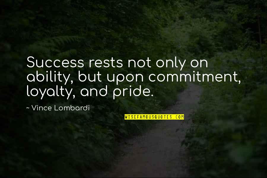 Caca Quotes By Vince Lombardi: Success rests not only on ability, but upon