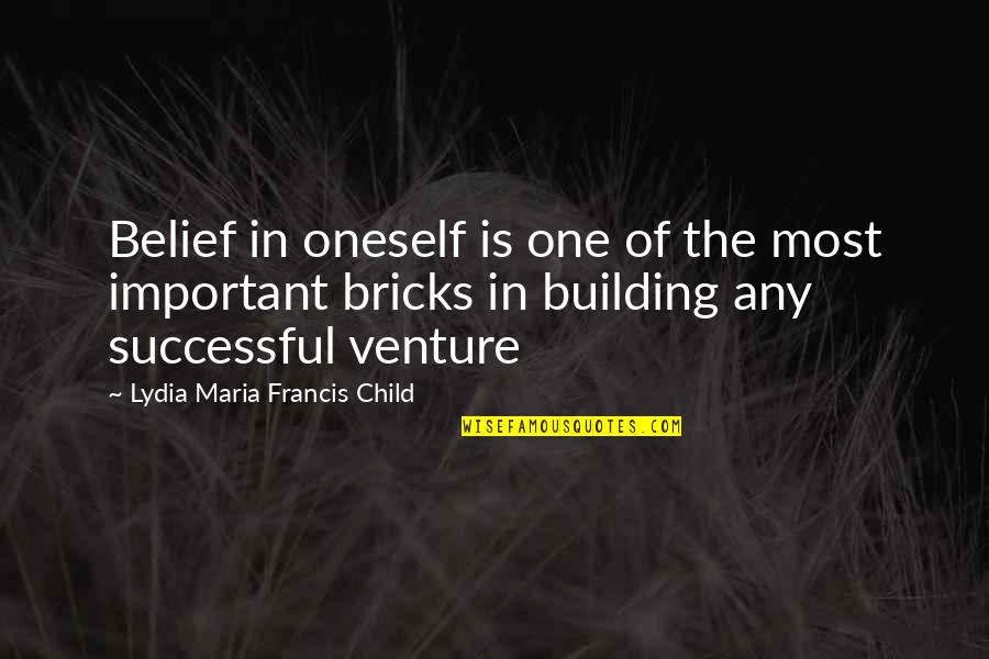 Cacato S Quotes By Lydia Maria Francis Child: Belief in oneself is one of the most
