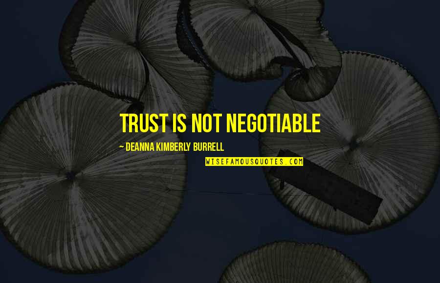 Cacciari Models Quotes By Deanna Kimberly Burrell: Trust is not negotiable