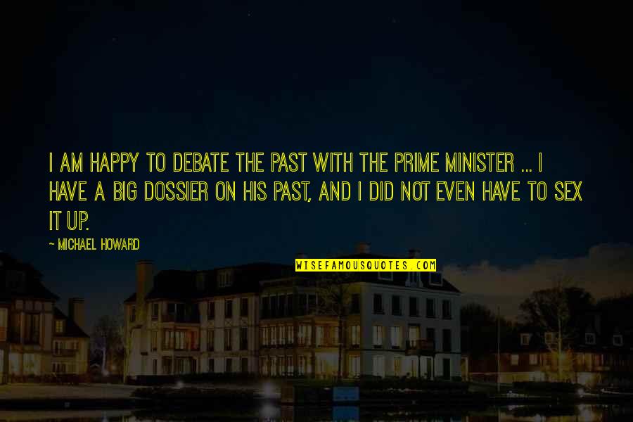 Cacciari Models Quotes By Michael Howard: I am happy to debate the past with