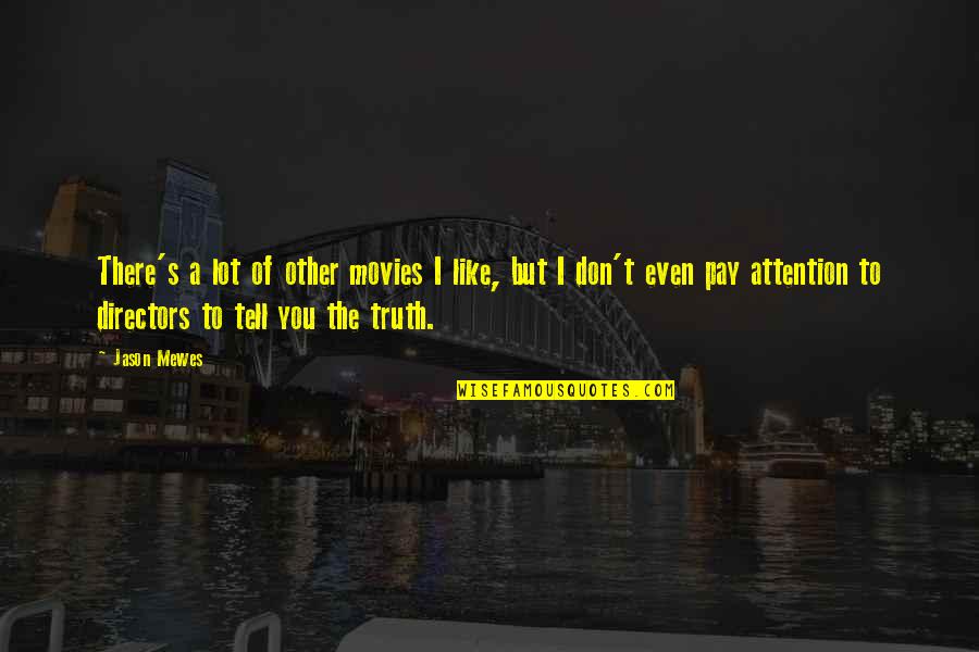 Cacerolazo Quotes By Jason Mewes: There's a lot of other movies I like, Cacerolazo Quotes By Jason Mewes: There's a lot of other movies I like,