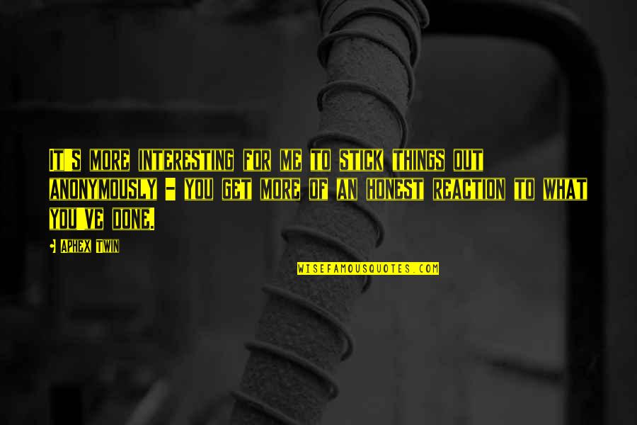 Cachao Ave Quotes By Aphex Twin: It's more interesting for me to stick things