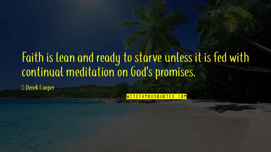 Cachao Cuba Quotes By Derek Cooper: Faith is lean and ready to starve unless