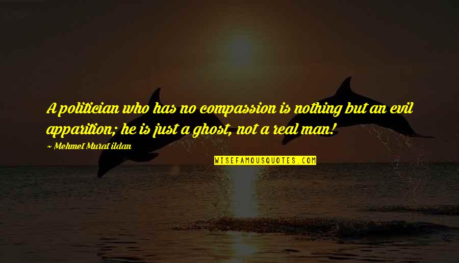 Cachao Music Quotes By Mehmet Murat Ildan: A politician who has no compassion is nothing Cachao Music Quotes By Mehmet Murat Ildan: A politician who has no compassion is nothing